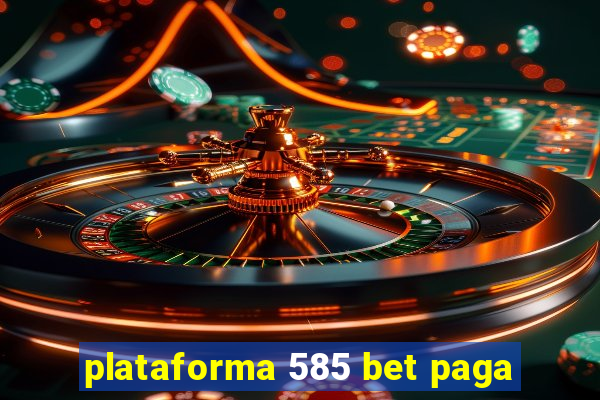 plataforma 585 bet paga